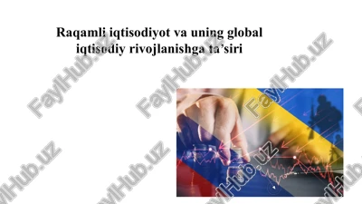 raqamli iqtisodiyot va uning global iqtisodi rivoljlanishga ta'siri — PPTX