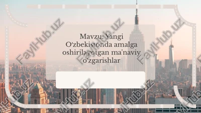 yangi o‘zbekistonda amalga oshirilayotgan ma'naviy o'zgarishlar — PPTX