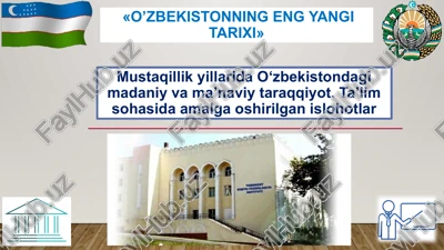 o’zbekistonning eng yangi tarixi. mustaqillik yillarida o‘zbekistondagi madaniy va ma’naviy taraqqiyot. — PPTX