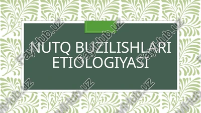 nutq buzilishlari etiologiyasi — PPTX