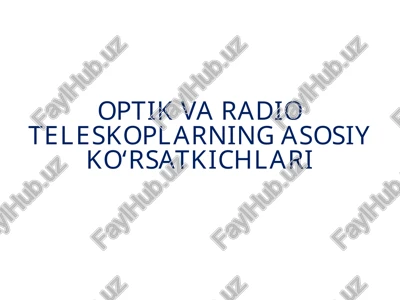 optik va radio teleskoplarning asosiy ko‘rsatkichlari — PPTX
