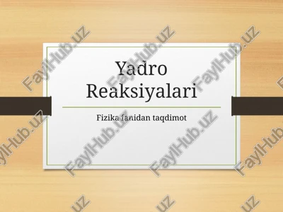 yadro reaksiyalari — PPTX