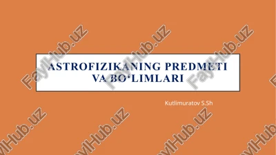 astrofizikaning predmeti va bo‘limlari — PPTX