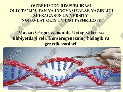 o‘zgaruvchanlik. uning xillari va tibbiyotdagi roli. konserogenezning biologik va genetik asoslari. — PPT