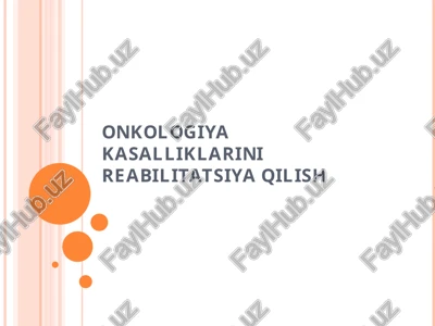onkologiya kasalliklarini reabilitatsiya qilish tibbiy yordam — PPT