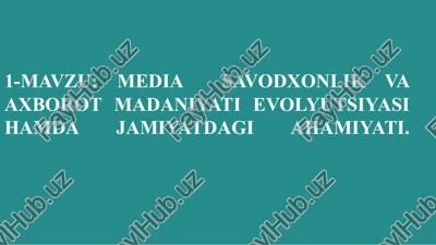 media savodxonlik va axborot madaniyati evolyutsiyasi hamda jamiyatdagi ahamiyati — PPTX