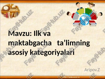 ilkvamaktabgachata’limning asosiy kategoriyalari — PPTX