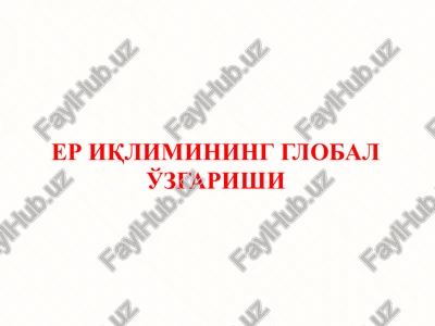 er iqlimining global o'zgarishi — PPTX