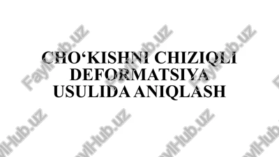 cho‘kishni chiziqli deformatsiya usulida aniqlash — PPTX