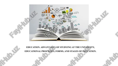 education. advantages of studying at the university, educational processes, forms, and stages of education. — PPTX