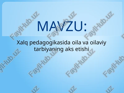 xalq pedagogikasida oila va oilaviy tarbiyaning aks etishi — PPTX