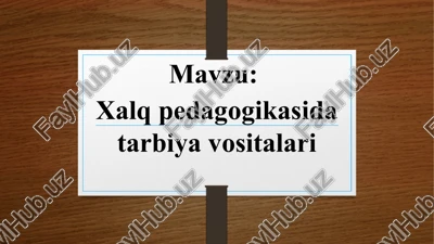 xalqpedagogikasidatarbiyavositalari — PPTX