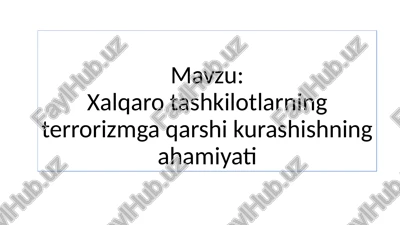 xalqarotashkilotlarningterrorizmgaqarshikurashishningahamiyati — PPTX