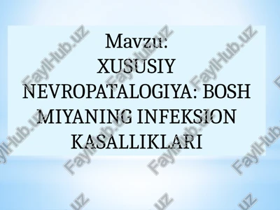 xususiy nevropatalogiya: bosh miyaning infeksion kasalliklari — PPTX