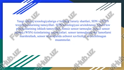 yangi tarmoq texnologiyalariga o‘tishning zaruriy shartlari, sdn va ndn texnologiyalarining tamoyillari. sdn texnologiyasi arxitekturasi, openflow protokollarining ishlash tamoyillari. simsiz sensor tarmoqlar, simsiz sensor tarmoq (wsn) tizimlarining xususiyatlari. — PPTX