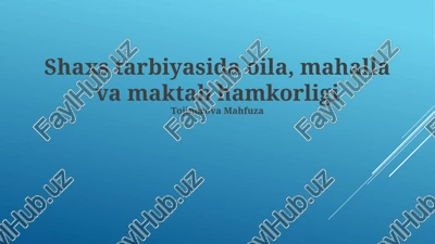 shaxs tarbiyasida oila, mahalla va maktab hamkorligi — PPTX