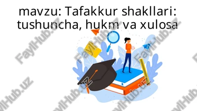 tafakkur shakllari: tushuncha, hukm va xulosa — PPTX