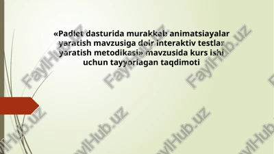 padlet dasturida murakkab animatsiayalar yaratish mavzusiga doir interaktiv testlar yaratish metodikasi — PPTX