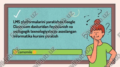 lms platformalarini yaratishda google classroom dasturidan foydalanish va pedagogik texnologiyalarga asoslangan informatika kursini yaratish — PPTX