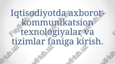 iqtisodiyotda axborot-kommunikatsion texnologiyalar va tizimlar — PPTX