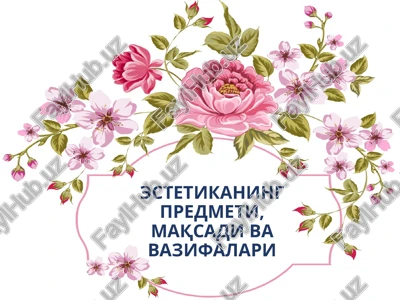 estetikaning predmeti, maqsadi va vazifalari — PPTX