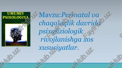 perinatal vacha qaloqliq davrda psixofiziologik rivojlanishga xos xususiyatlar — PPTX