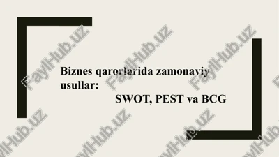 zamonaviy usullar: swot, pest va bcg — PPTX