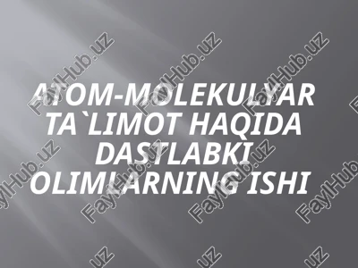 atom-molekulyar ta`limot haqida — PPTX