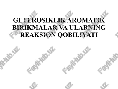 geterosiklik aromatik birikmalar va ularning reaksion qobiliyati — PPTX