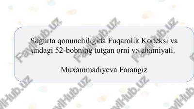sugurta qonunchiligida fuqarolik kodeksi va undagi 52-bobning tutgan orni va ahamiyati. slayd — PPTX