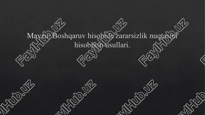 boshqaruv hisobida zararsizlik nuqtasini hisoblash usullari — PPTX