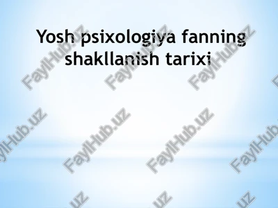 yosh psixologiya fanning shakllanishi tarixi — PPTX