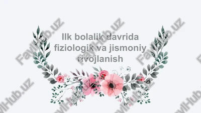 ilk bolalik davrida fiziologik va jismoniy rivojlanish — PPTX