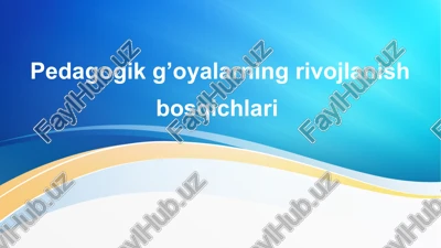 pedagogik g’oyalarning rivojlanish bosqichlari — PPTX