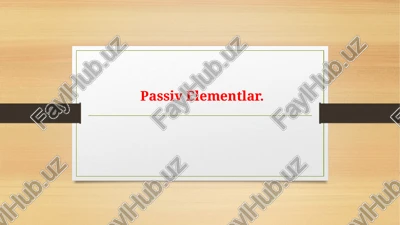 passiv elementlar — PPTX
