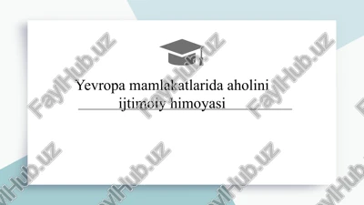 yevropa mamlakatlarida aholini ijtimoiy himoyasi — PPTX