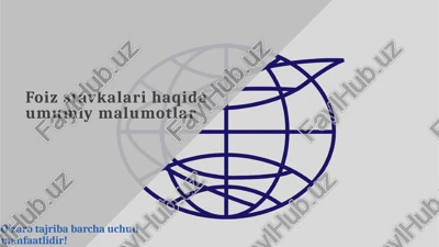 foiz stavkalari haqida umumiy malumotlar — PPTX