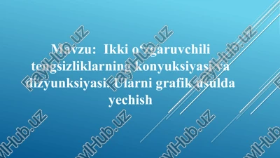 ikkioʻzgaruvchilitengsizliklarningkonyuksiyasivadizyunksiyasi — PPTX