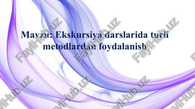 ekskursiyadarslaridaturlimetodlardanfoydalanish — PPTX