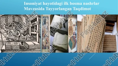 insoniyat hayoti dagi ilkb bosmanashrlar — PPTX