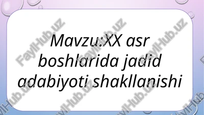 xx asr boshlarida jadid adabiyoti shakllanishi — PPTX
