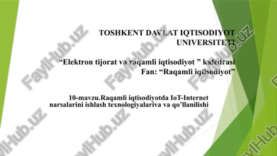 raqamli iqtisodiyotda iot-internet narsalarini ishlash texnologiyalari va va qo’llanilishi — PPTX