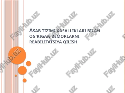 asab tizimi kasalliklari bilan og'rigan bemorlarni reabilitatsiya qilish — PPTX