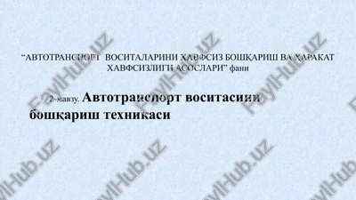 avtotransport vositalarini xavfsiz boshqarish va harakat xavfsizligi asoslari — PPTX