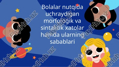 bolalar nutqida uchraydigan morfologik va sintaktik xatolar hamda ularning sabablari — PPTX