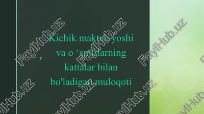 kichik maktab yoshlari va 'smirlarning kattalar bilan bo'ladigan muloqoti — PPTX
