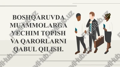 boshqaruvda muammolarga yechim topish va qarorlarni qabul qilish — PPTX