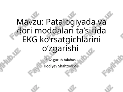 patalogiyalar va dori moddalari organizmda elektrokardiogramma (ekg) ko‘rsatkichlarining o‘zgarishiga sabab bo‘lishi mumkin — PPTX