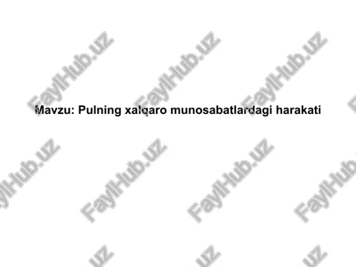 pulning xalqaro munosabatlarda giharakati — PPTX