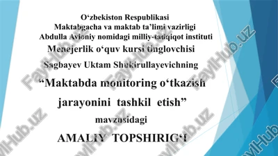 mavzu: “maktabdamonitoring o'tkazish jarayonini tashkilotlash” amaliy topshirig‘i — PPTX